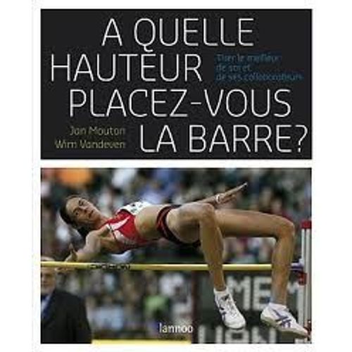 À Quelle Hauteur Placez-Vous La Barre Tirer Le Meilleur De Soi Et De Ses Collaborateurs