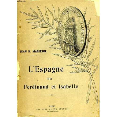 L'espagne Sous Ferdinand Et Isabelle, Le Gouvernement, Les Institutions Et Les Moeurs