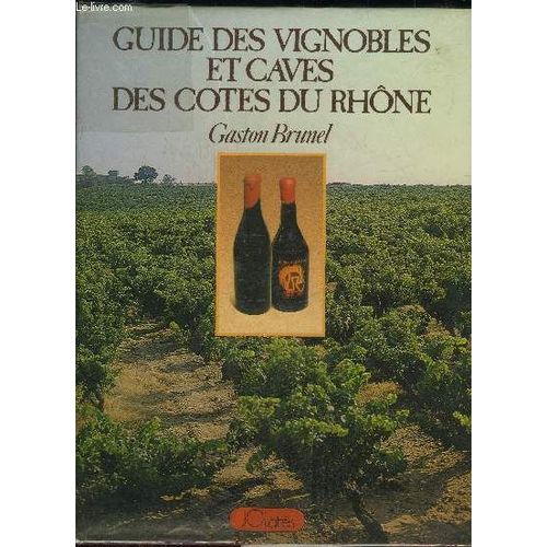 Guide Des Vignobles Et Caves Des Cotes Du Rhone