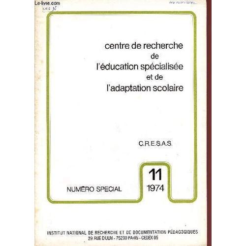 Centre De Recherche De L'education Specialisee Et De L'adaptation Scolaire / N°11 - 1974 / Numero Special.