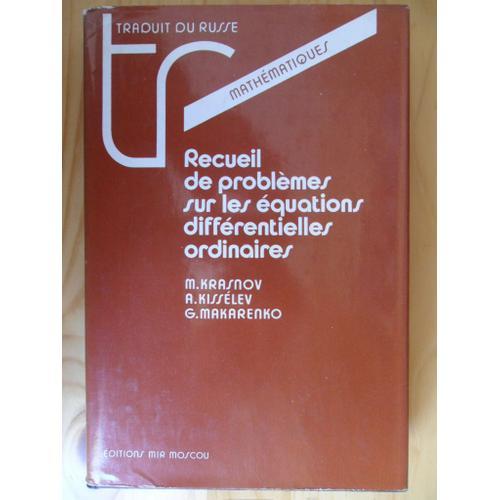 Recueil De Problèmes Sur Les Équations Différentielles Ordinaires (Traduit Du Russe Par Vassili Koliméev, Réimpression De 1987)