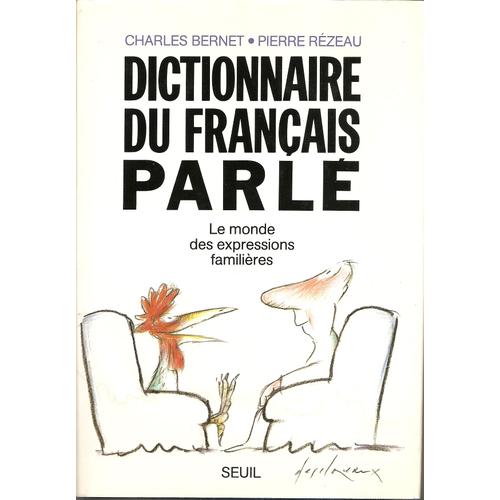 Dictionnaire Du Français Parlé - Le Monde Des Expressions Familières