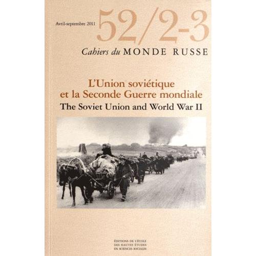 Cahiers Du Monde Russe N° 52/2-3, Avril-Sep - L'union Soviétique Et La Seconde Guerre Mondiale