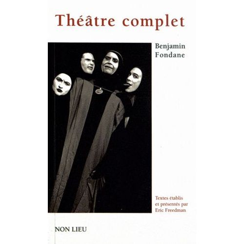 Théâtre Complet - Le Festin De Balthazar - Philoctète - Oedipe - Le Puits De Maule