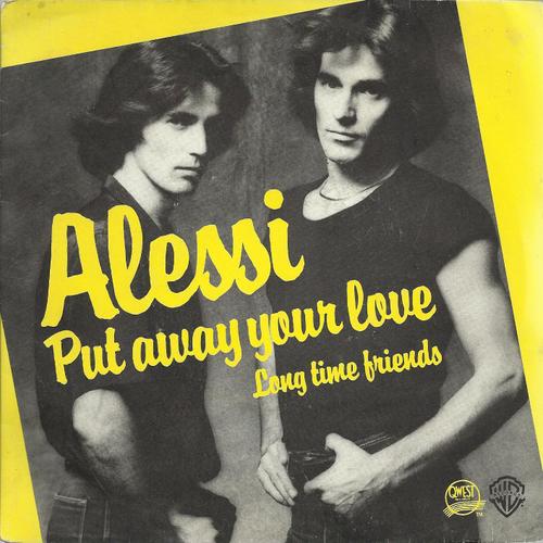 Put Away Your Love (Billy Alessi / Bobby Alessi) 3'34  /  Long Time Friends (Billy Alessi / Bobby Alessi) 2'49