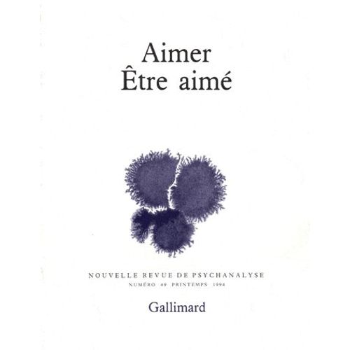 Nouvelle Revue De Psychanalyse N° 49 - Aimer, Etre Aimé