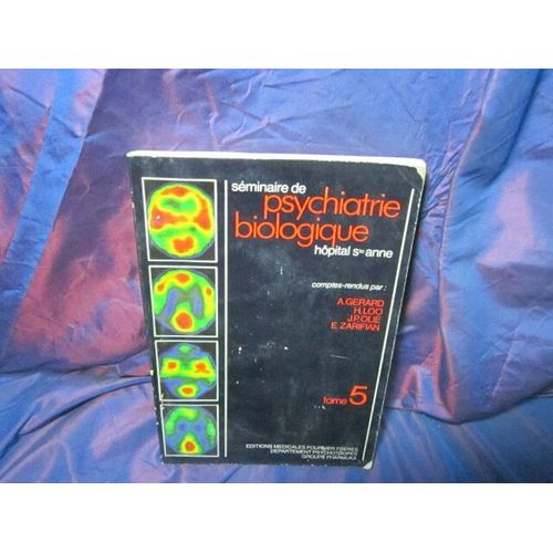 Seminaires De Psychiatrie Biologique Hopital St Anne Tome 5