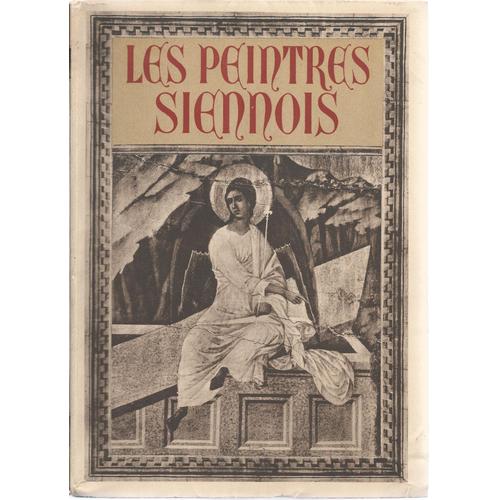 Les Peintres Siennois ( Avec 256 Reproductions Hors Texte )