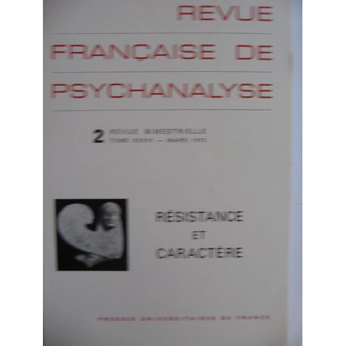 Revue Francaise De Psychanalyse  T. Xxxvi - Mars 1972  N° 2 : Resistance Et Caractere