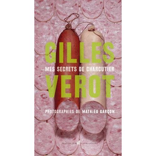 Gilles Vérot - Mes Secrets De Charcutier