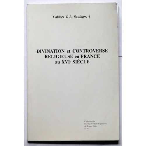 Divination Et Controverse Religieuse En France Au Xvie Siècle - Actes De La Journée D'études Du 13 Mars 1986