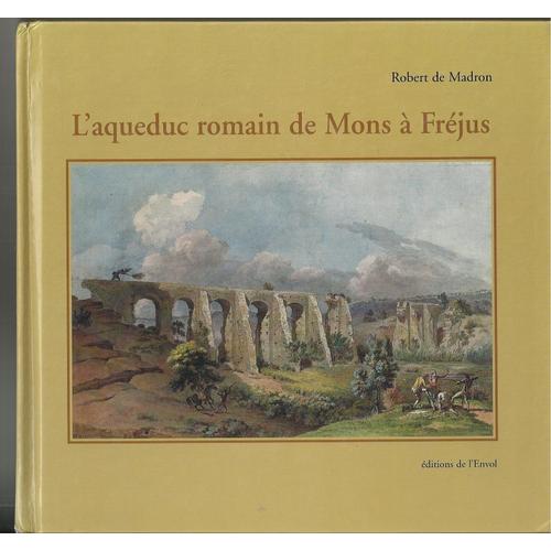 L'aqueduc Romain De Mons À Fréjus