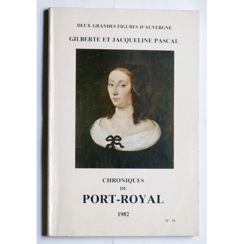 Chroniques De Port-Royal, N 31 : Gilberte Et Jacqueline Pascal