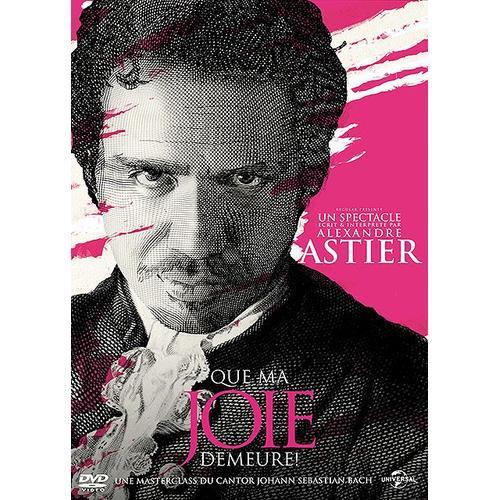 Alexandre Astier - Que Ma Joie Demeure !