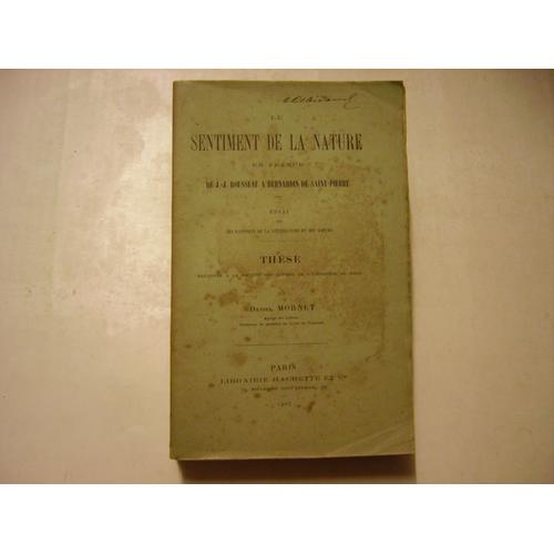 Le Sentiment De La Nature En France - De J.-J. Rousseau À Bernardin De Saint-Pierre - Essai Sur Les Rapports De La Littérature Et Des Moeurs