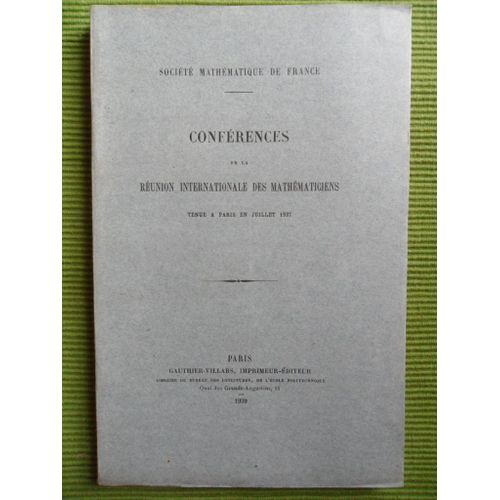 Conférences De La Réunion Internationale Des Mathématiques Tenue À Paris En Juillet 1937