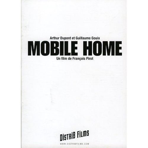 Mobile Home, Synopsis Dépliant, François Pirot, Arthur Dupont, Guillaume Gouix, Jean-Paul Bonnaire