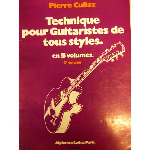 Technique Pour Guitaristes De Tous Styles Volumes 3