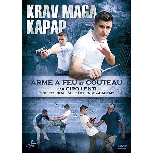 Krav Maga Kapap : Défense Contre Mains Nues, Arme À Feu Et Couteau