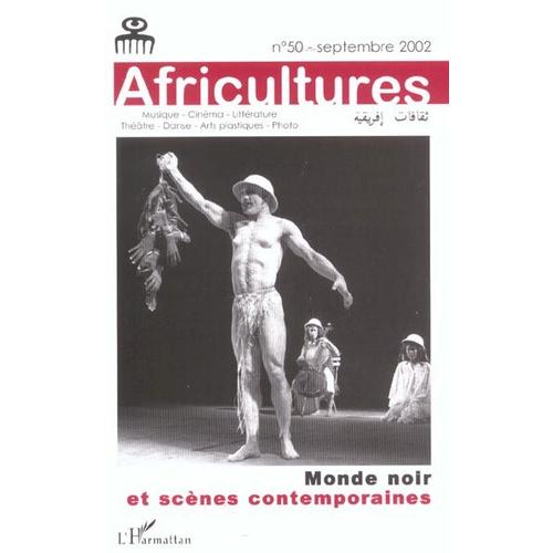 Africultures N° 50 Septembre 2002 - Monde Noir Et Scènes Contemporaines