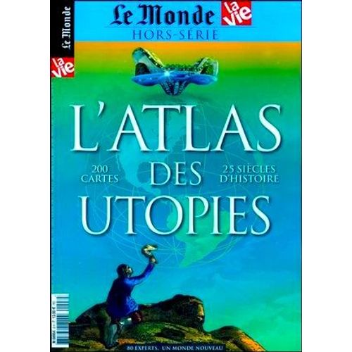 Le Monde Hors-Série La Vie 8 : L'atlas Des Utopies 200 Cartes 25 Siècles D'histoires 186 Pages
