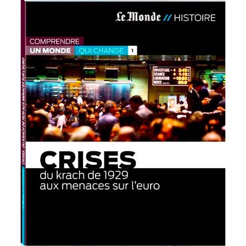 Le Monde Histoire 2012 : Crises Du Krach De 1929 Aux Menaces Sur L'euro