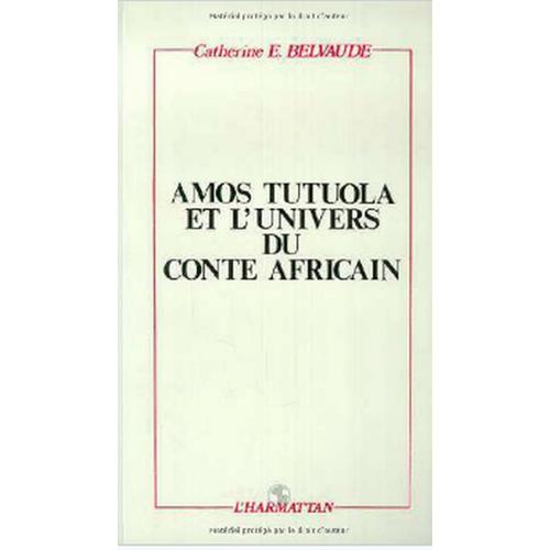 Amos Tutuola Et L'univers Du Conte Africain