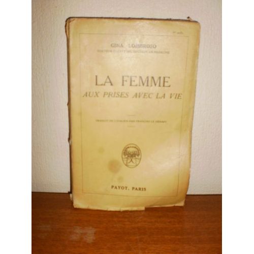 La Femme Aux Prises Avec La Vie, Par Gina Lombroso. Traduit De L'italien Par Fr'ançois Le Hénaff.