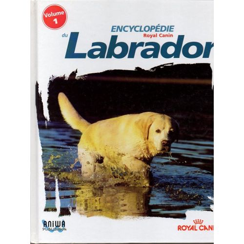 Encyclopedie Du Labrador Tome 1