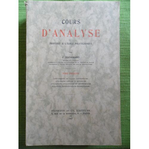 Cours D'analyse Professé À L'ecole Polytechnique - Tome 1 - Compléments De Calcul Différentiel, Intégrales Simples Et Multiples, Applications Analytiques Et Géométriques, Equations Différentielles