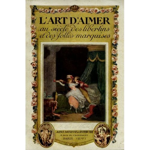 L'art D'aimer Au Siècle Des Libertins Et Des Folles Marquises (Les Plus Belles Pages Galantes Du Xviie Siècle)
