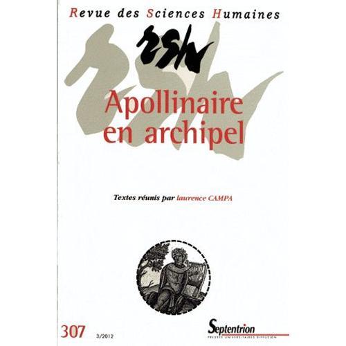 Revue Des Sciences Humaines N° 307, 3/2012 - Apollinaire En Archipel