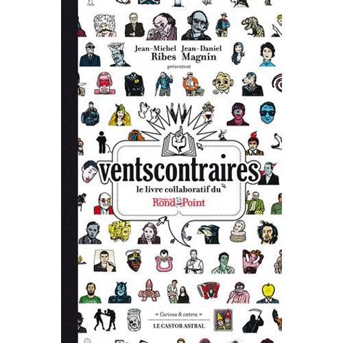 Vents Contraires - Le Livre Collaboratif Du Théâtre Du Rond-Point