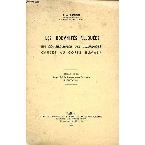 Les Indemnites Alllouees - En Consequence Des Dommages Causes Au Corps Humain / Extrait De La Revue Generale Des Assurances Terrestres / Mai - Juin 1958.