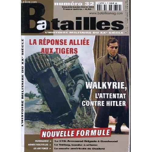 N°32 / Janvier-Fevrier 2009 / La Reponse Alliees Aux Tigers / Walkyrie, L'attentat Contre Hitler / Nouvelle Formule . Normandie: La 27th Armoured Brigade A Goodwood / Armes Nouvelles: Le ...