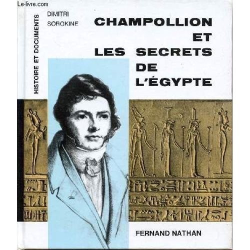 Champollion Et Les Secrets De L'egypyte / Collection Histoire Et Documents.
