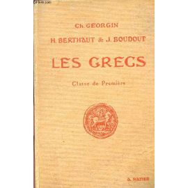 Les Grecs - Auteurs Du Programme Et Pages Choisies De La Litterature Grecque / A L'usage Des Lycees Et Colleges - Classe De Premiere / Cinquieme Edition.
