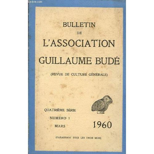 Bulletin De L'association De Guillaume Bude - Revue De Culture Generale / 4è Serie - N°1 - Mars 1960 / A Propos De L'interpretation De Mathieu Par Vernotte - Encore Mathieu Par Casabona - ...