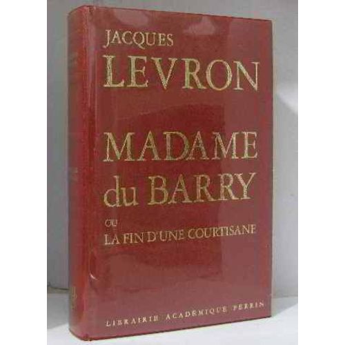Madame Du Barry Ou La Fin D'une Courtisane