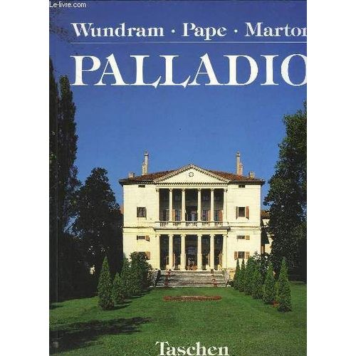 Andrea Palladio, 1508 - 1580. Un Architecte Entre La Renaissance Et Le Baroque.