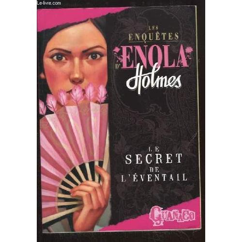 Les Enquetes D Enola Holmes - Tome 4 - Le Secret De L Eventail