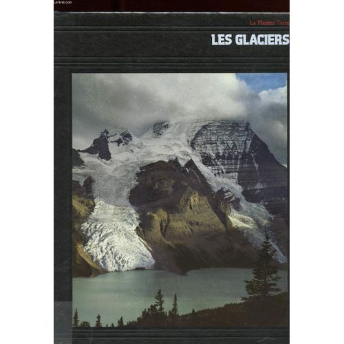 La Planete Terre. Les Glaciers