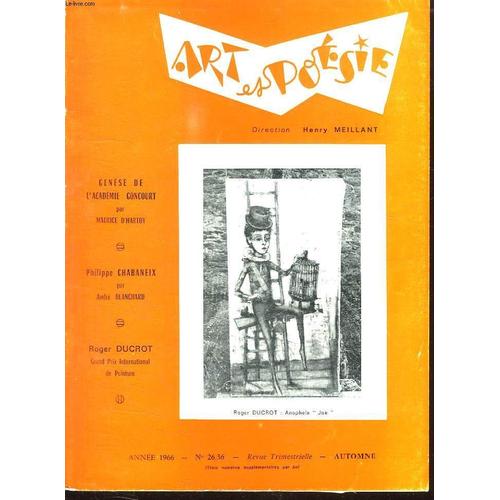 Art Et Poesie N° 26 / 36 Automne 1966. Somaire: Genese De L Academie Goncourt Par Maurice D Hartoy, Philippe Chabaneix Par Andre Blanchard, Roger Ducros Grand Prix International De ...