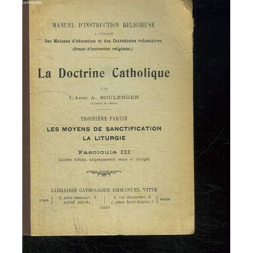 La Doctrine Catholique. Troisieme Partie. Les Moyens De Sanctification La Liturgie Fascicule Iii.