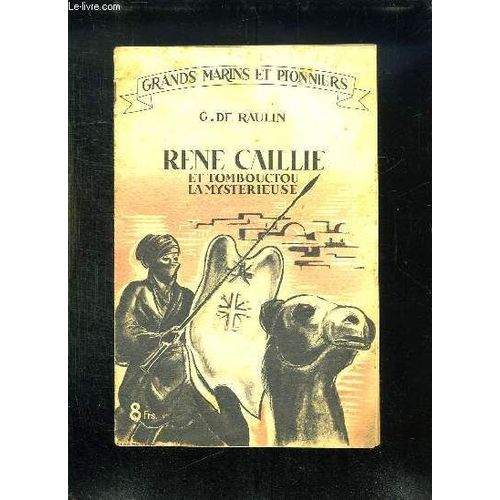 Rene Caillie Et Tombouctou La Mysterieuse.