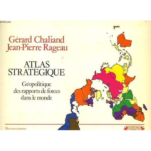 Atlas Strategique - Geopolitique Des Rapports De Forces Dans Le Monde