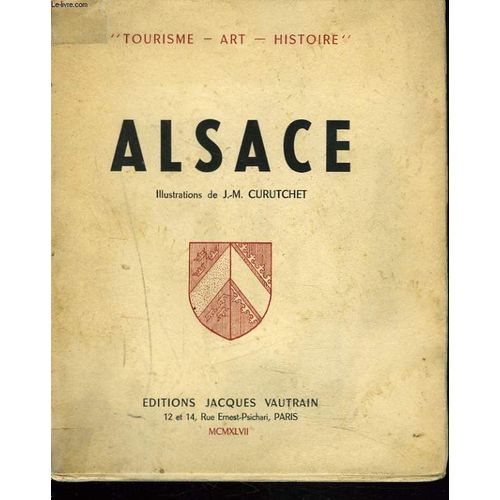 Alsace. Textes Du Marechal De Lattre De Tassigny, Lucien Dollinger, Hans Haug, Rene Paira.