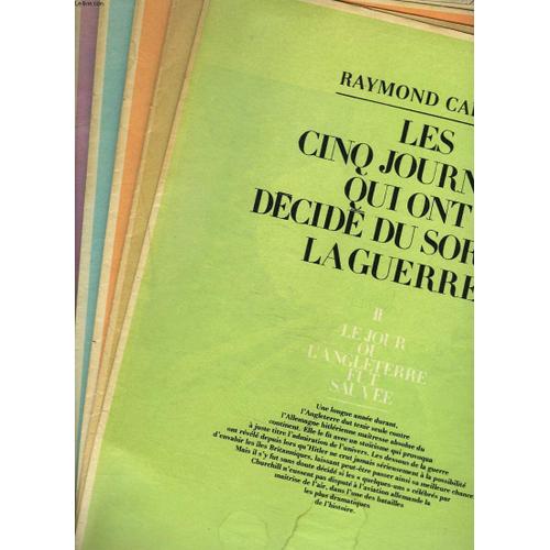 Les Cinq Journees Qui Ont Decide Du Sortir De La Guerre. I. Le Jour Ou La France Fut Foudroyee / Ii. Le Jour Ou L'angleterre Fut Sauvee/ Iii. Le Jour Ou L'allemagne Cessa D'etre Invincible/ ...