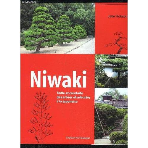 Niwaki - Taille Et Conduite Des Arbres Et Arbustes A La Japonaise