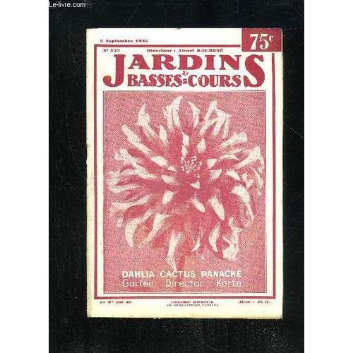 Jardins Et Basses-Cours N° 533 - Dahlia-Cactus Panaché Garten Director Korte (Mme E. Turc. Cl. Alzieu). = Couverture. Cultivateurs, Ne Dépassez Pas La Mesure. -- Par René Desjardins. = ...